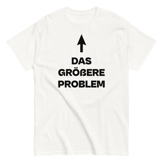 DAS GRÖßERE PROBLEM T-Shirt - finestshirts.de