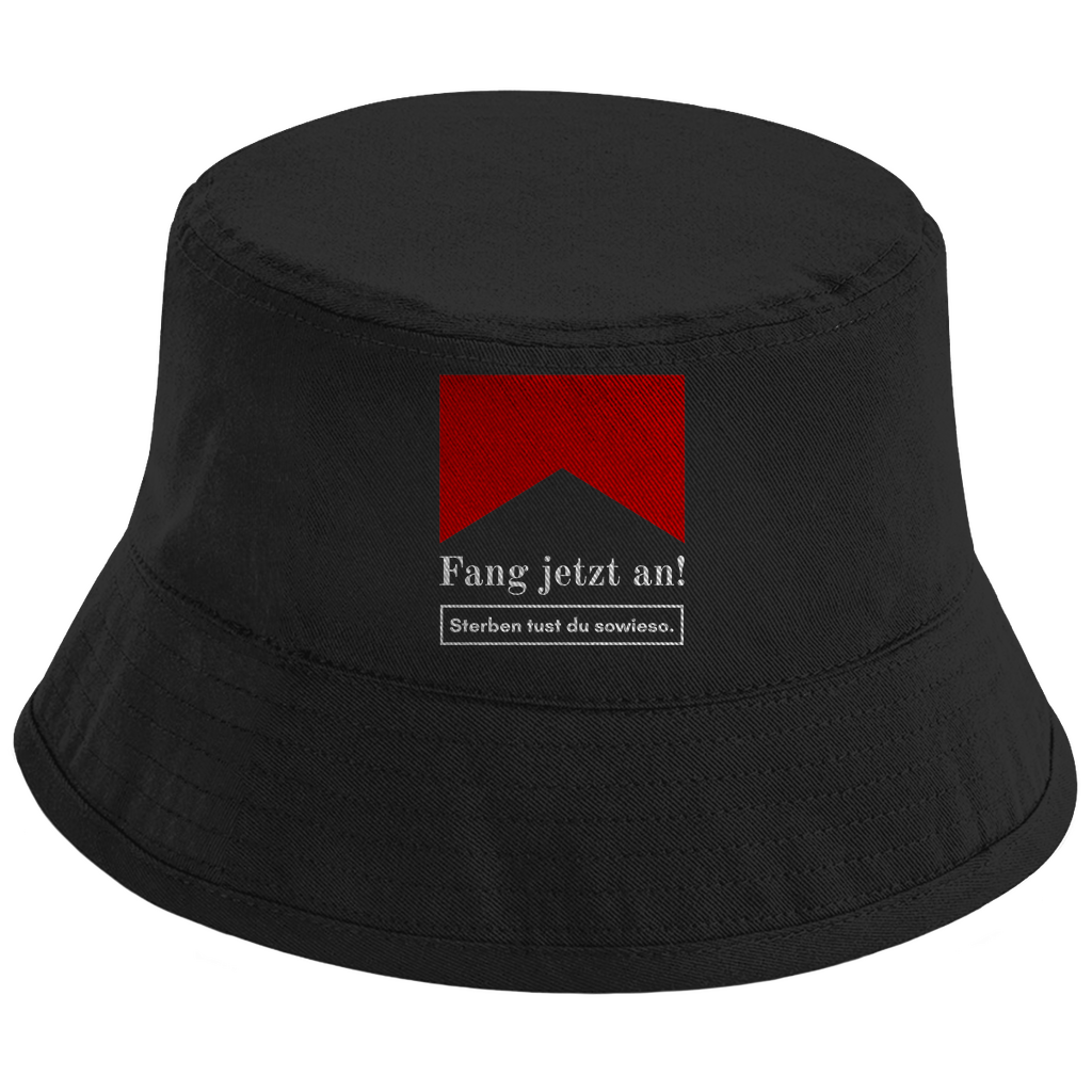 Fang jetzt an! Sterben tust du sowieso. Fischerhut - finestshirts.de