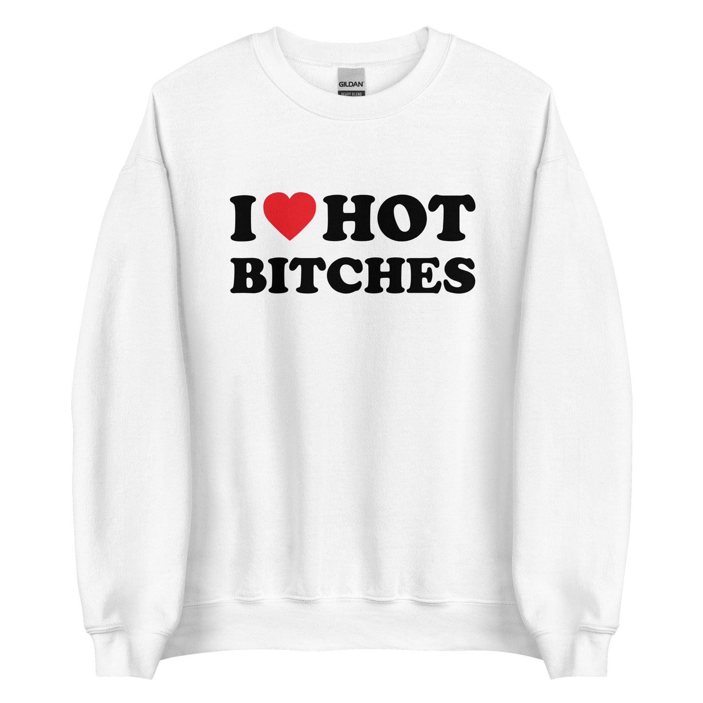 I LOVE HOT BITCHES Pullover - finestshirts.de