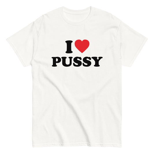 I LOVE PUSSY T-Shirt - finestshirts.de