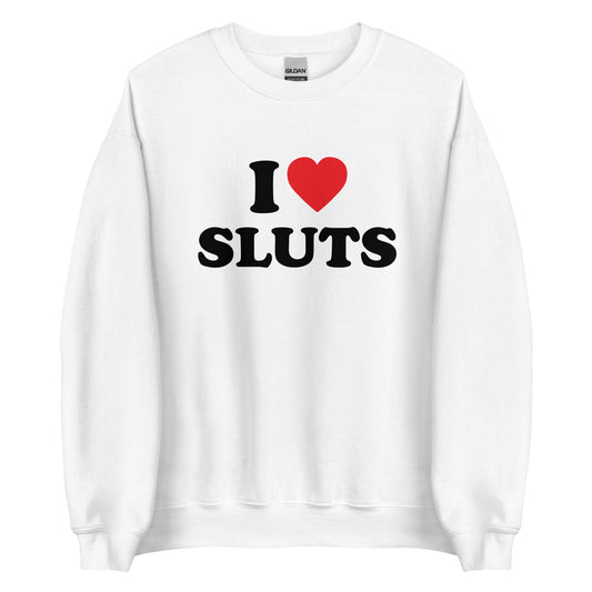I LOVE SLUTS Pullover - finestshirts.de