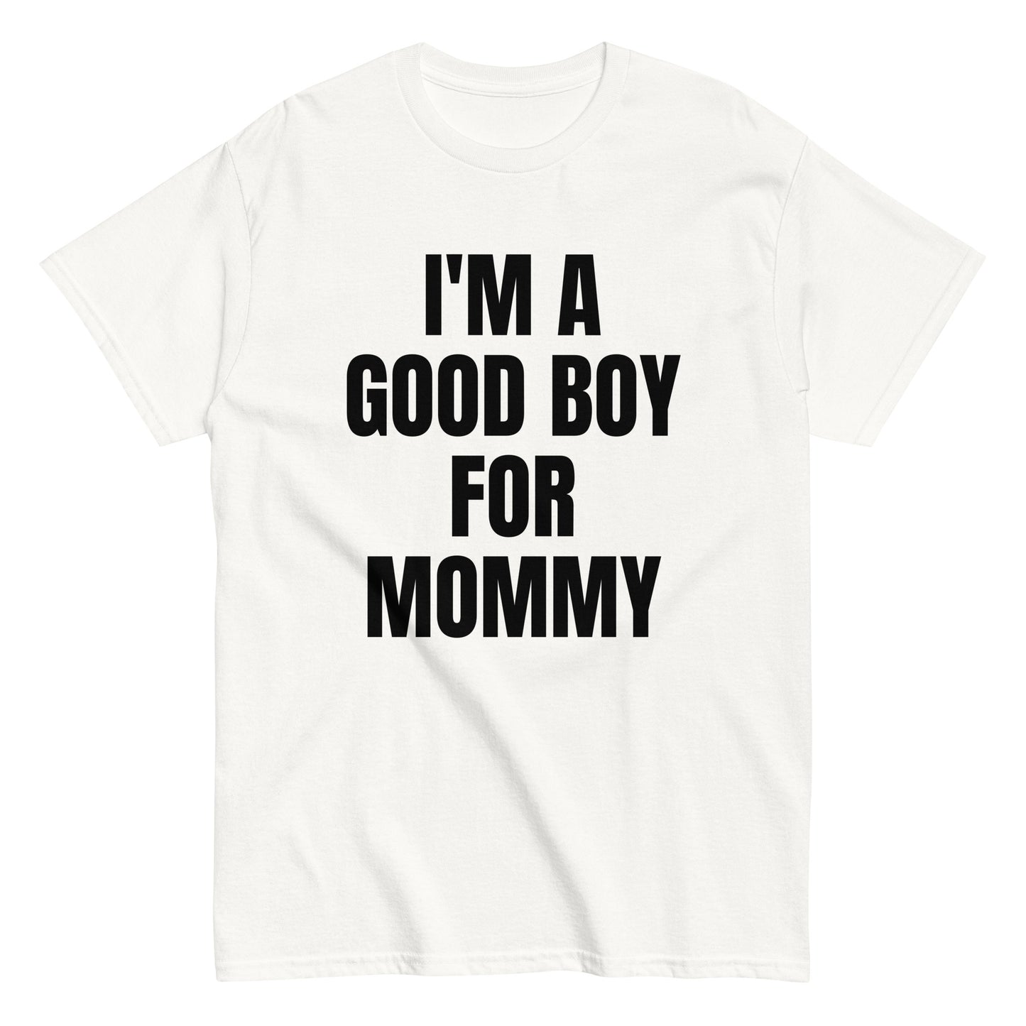 I'M A GOOD BOY FOR MOMMY T-Shirt - finestshirts.de