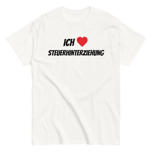ICH LIEBE STEUERHINTERZIEHUNG T-Shirt - finestshirts.de