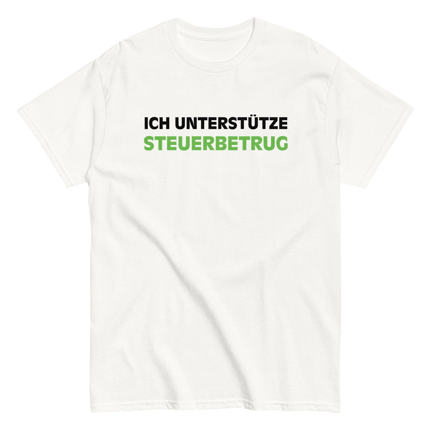 ICH UNTERSTÜTZE STEUERBETRUG T-Shirt - finestshirts.de