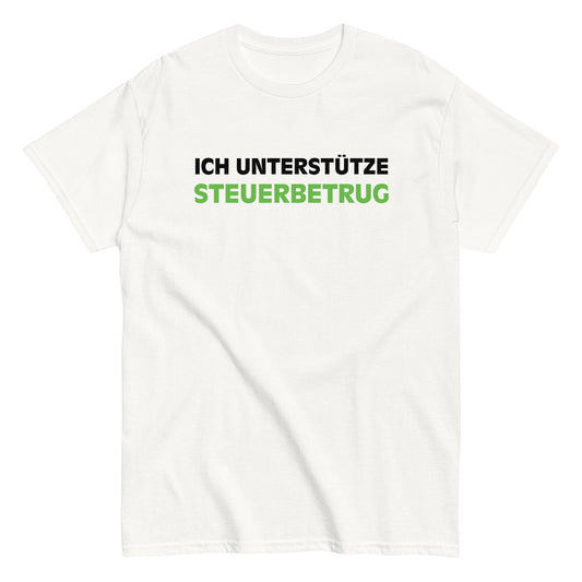ICH UNTERSTÜTZE STEUERBETRUG T-Shirt - finestshirts.de