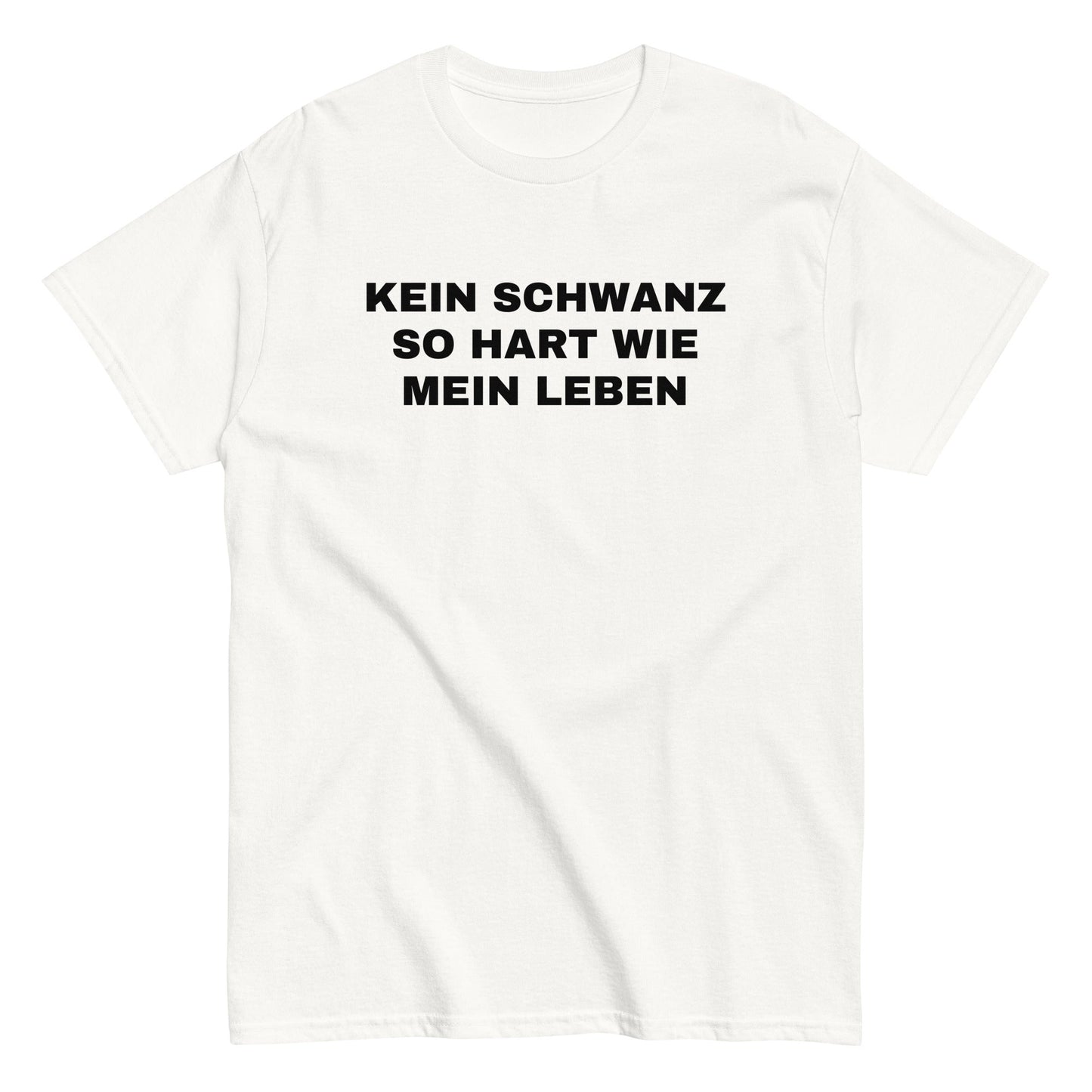 KEIN SCHWANZ SO HART WIE MEIN LEBEN T-Shirt - finestshirts.de