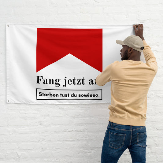 Fang jetzt an! Sterben tust du sowieso. Flagge