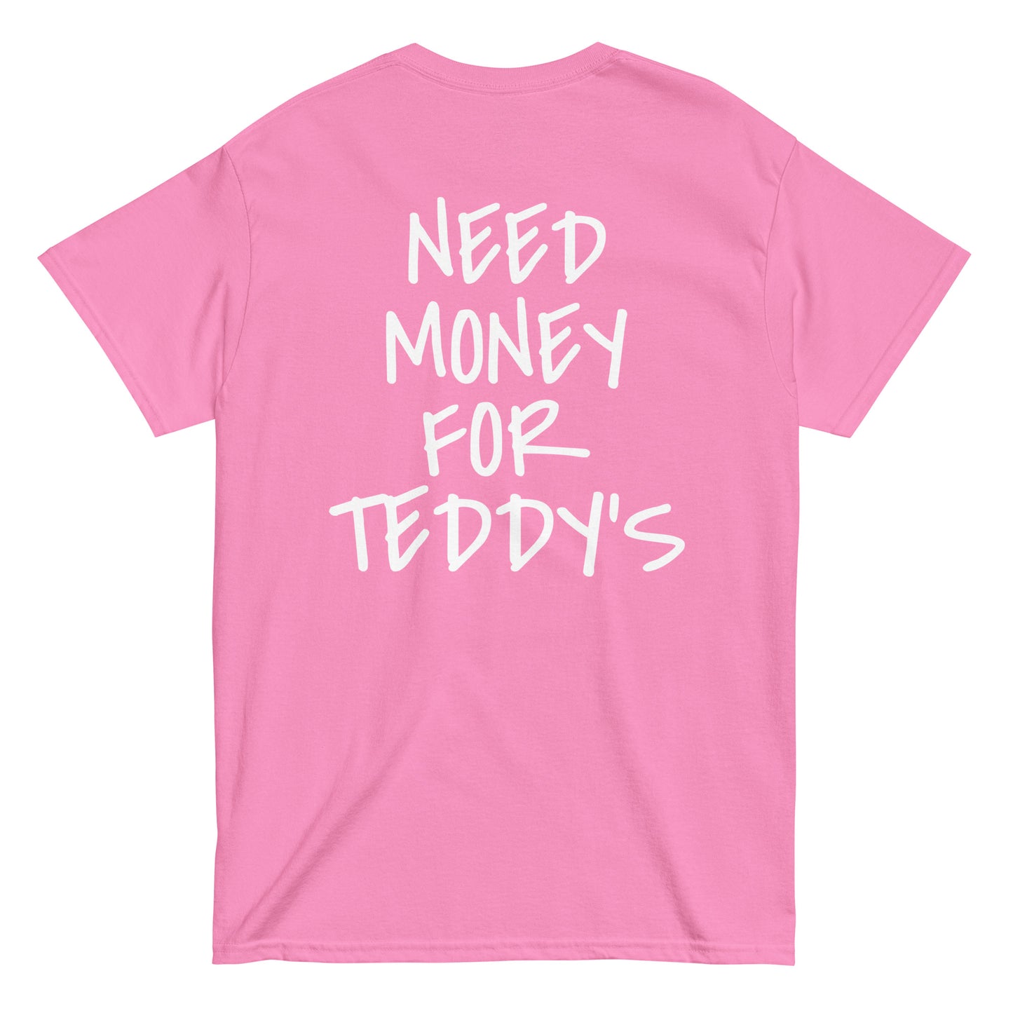 NEED MONEY FOR TEDDY'S T-Shirt [BACKPRINT]