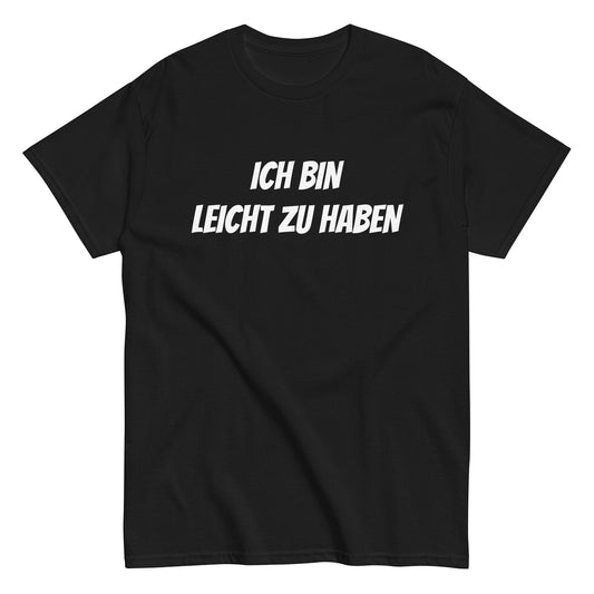 ICH BIN LEICHT ZU HABEN T-Shirt