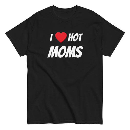 I ❤️ HOT MOMS T-Shirt