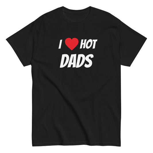 I ❤️ HOT DADS T-Shirt