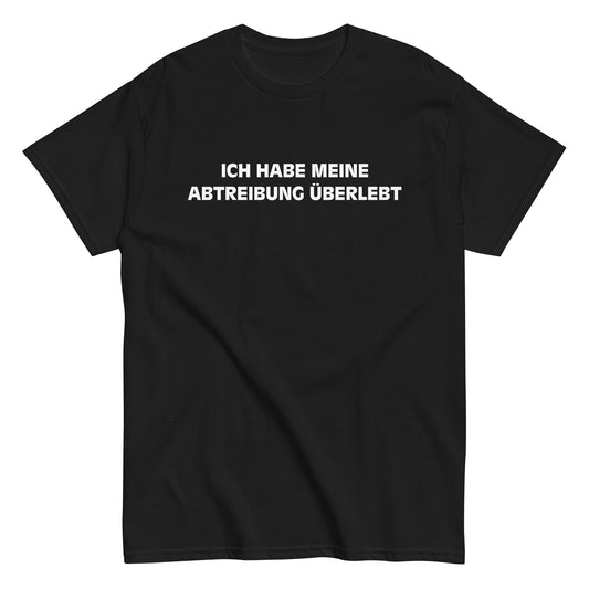 ICH HABE MEINE ABTREIBUNG ÜBERLEBT T-Shirt