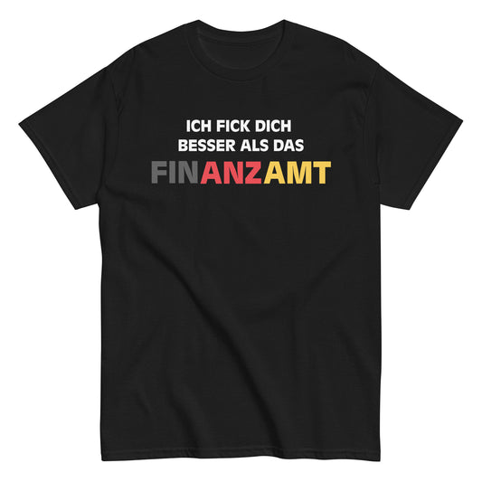 ICH FICK DICH BESSER ALS DAS FINANZAMT T-Shirt