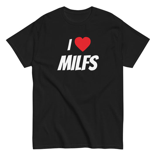 I ❤️ MILFS T-Shirt