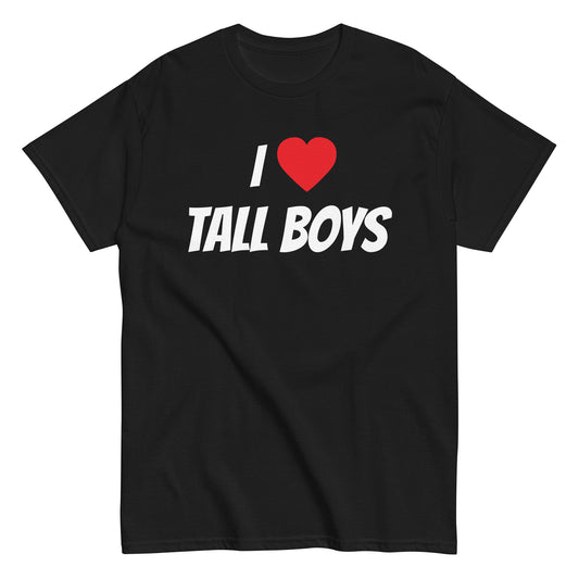 I ❤️ TALL BOYS T-Shirt