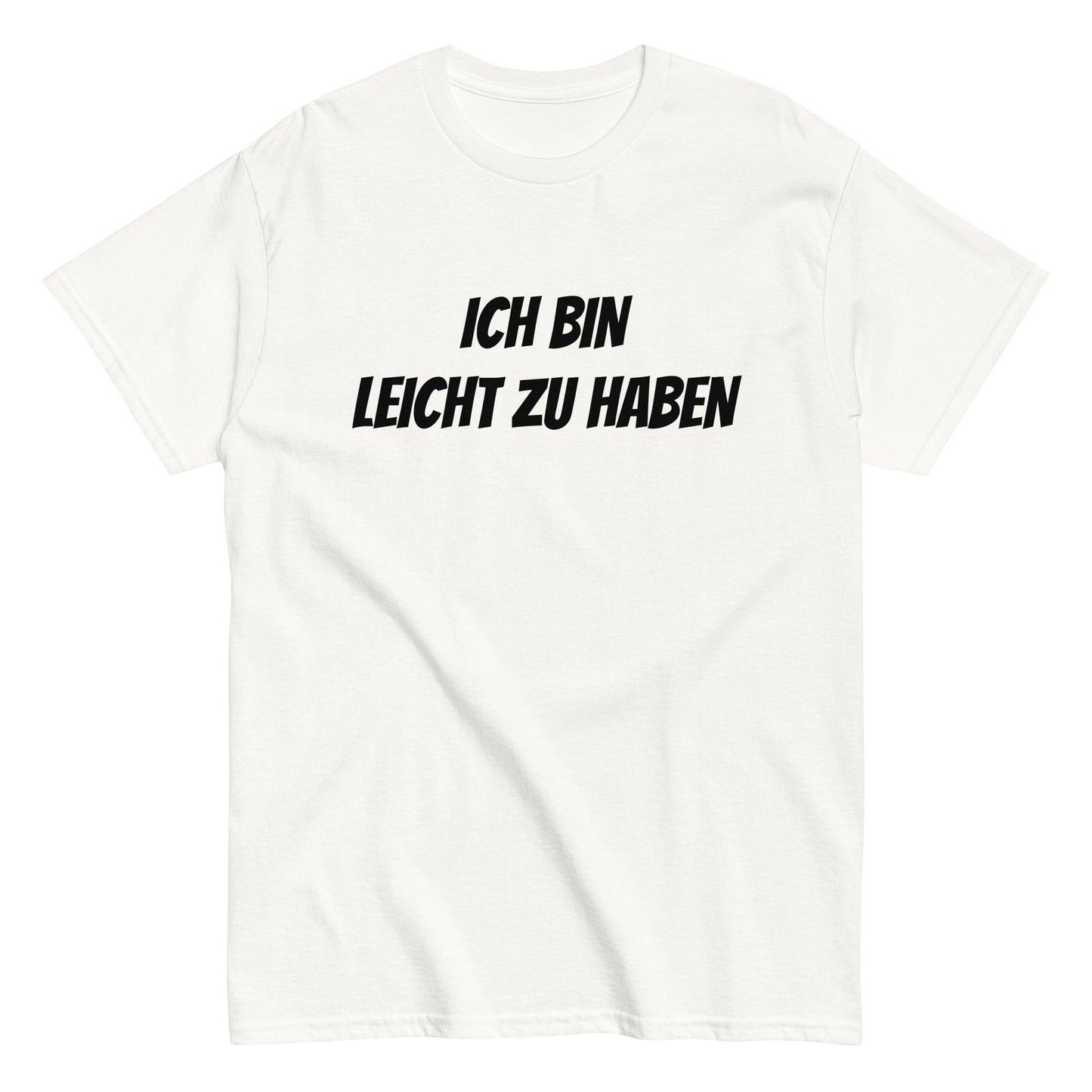 ICH BIN LEICHT ZU HABEN T-Shirt