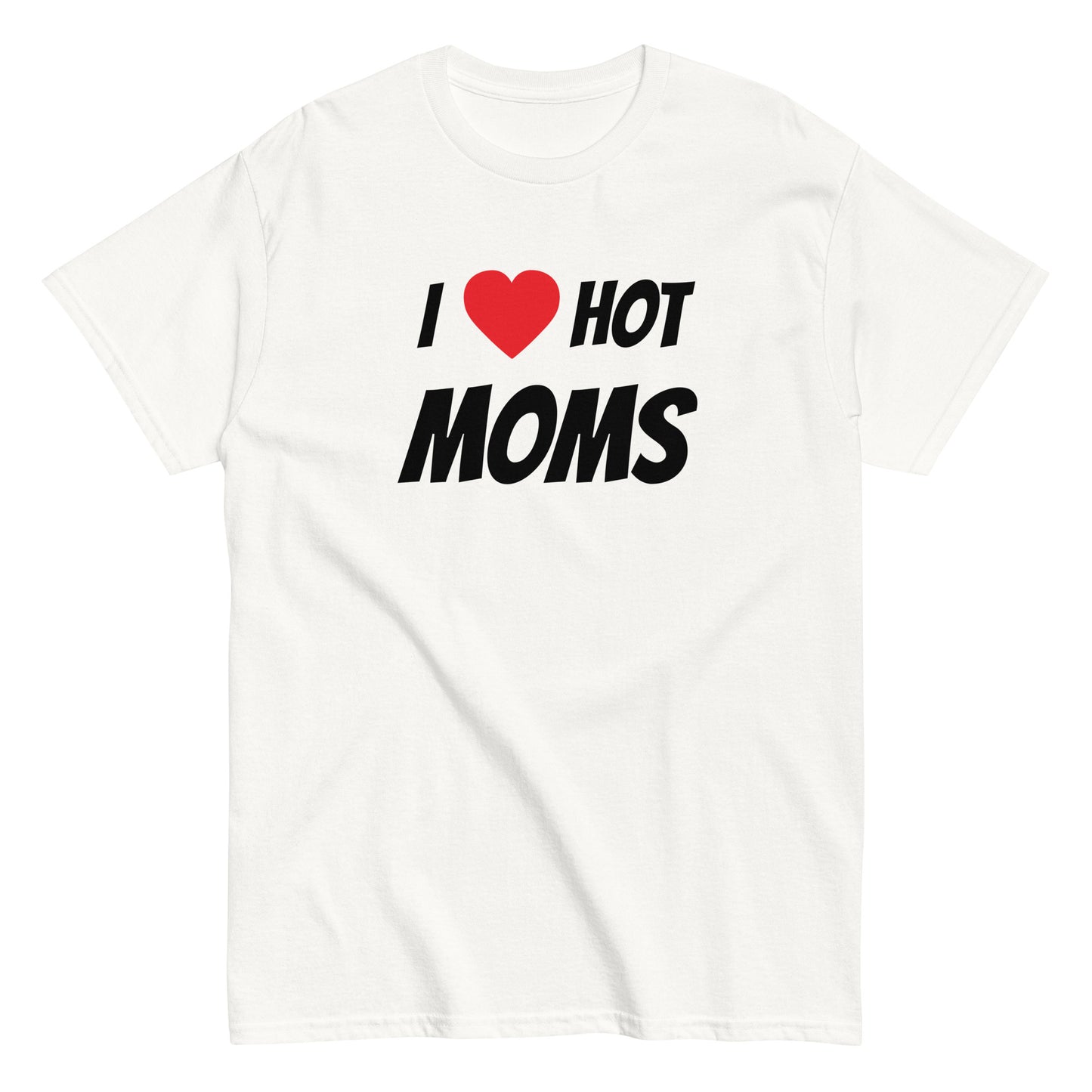 I ❤️ HOT MOMS T-Shirt