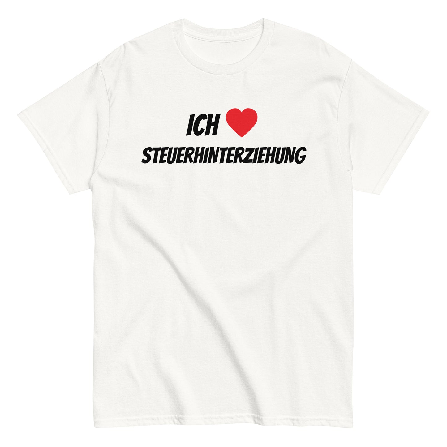 ICH ❤️ STEUERHINTERZIEHUNG T-Shirt