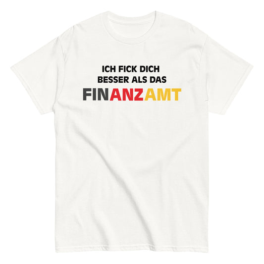 ICH FICK DICH BESSER ALS DAS FINANZAMT T-Shirt