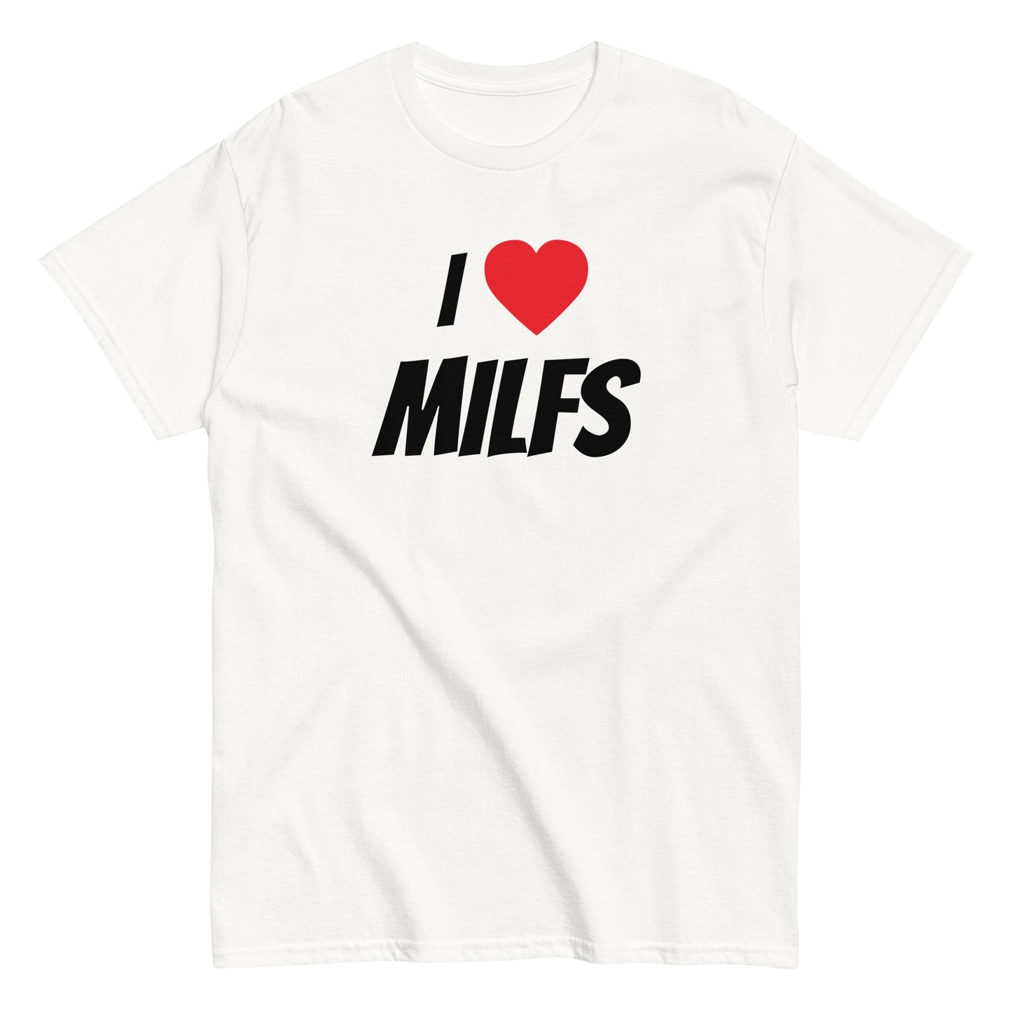 I ❤️ MILFS T-Shirt