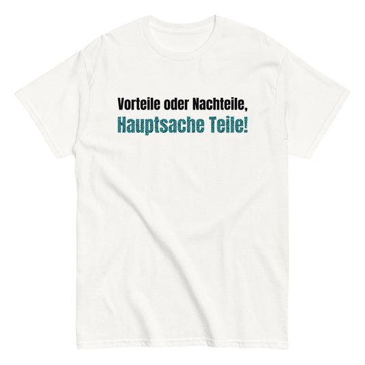 Vorteile oder Nachteile, Hauptsache Teile T-Shirt