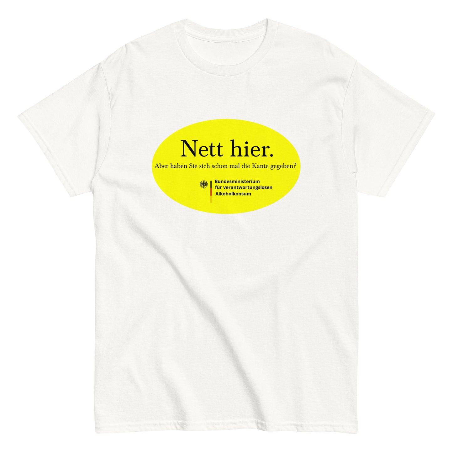 Nett hier. Aber haben Sie sich schon mal die Kante gegeben? T-Shirt