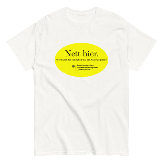 Nett hier. Aber haben Sie sich schon mal die Kante gegeben? T-Shirt