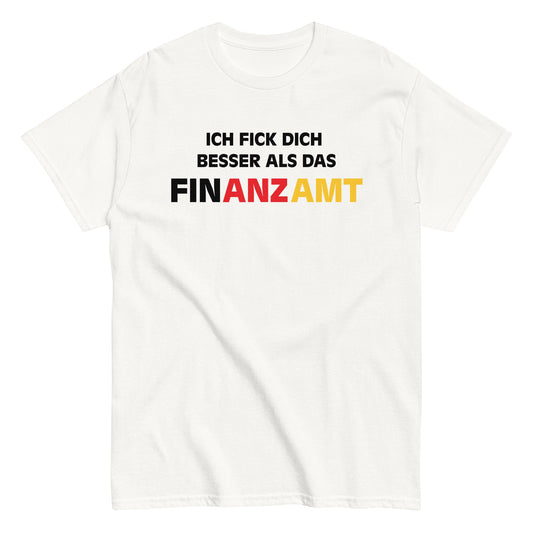 ICH FICK DICH BESSER ALS DAS FINANZAMT T-Shirt