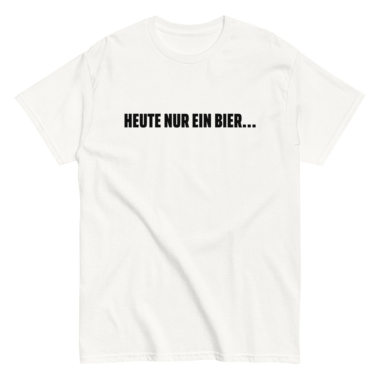 HEUTE NUR EIN BIER... T-Shirt