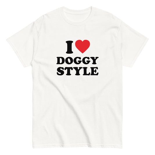 I LOVE DOGGYSTYLE T-Shirt