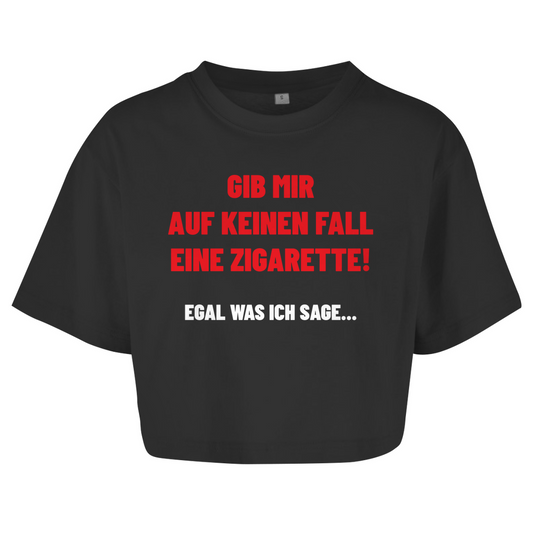 GIB MIR AUF KEINEN FALL EINE ZIGARETTE! Crop-Top