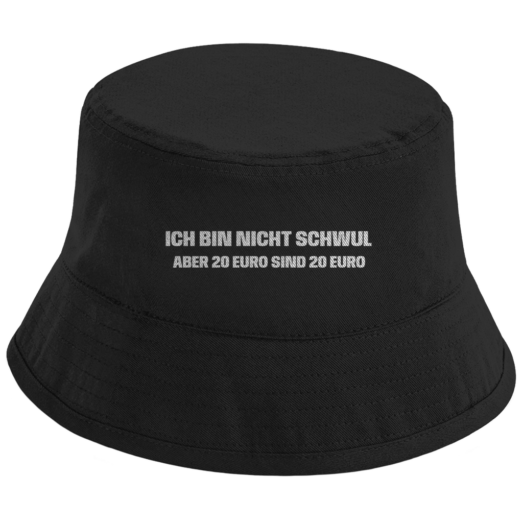 ICH BIN NICHT SCHWUL ABER 20 EURO SIND 20 EURO Fischerhut