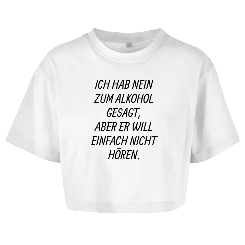 ICH HAB NEIN ZUM ALKOHOL GESAGT, ... Crop-Top