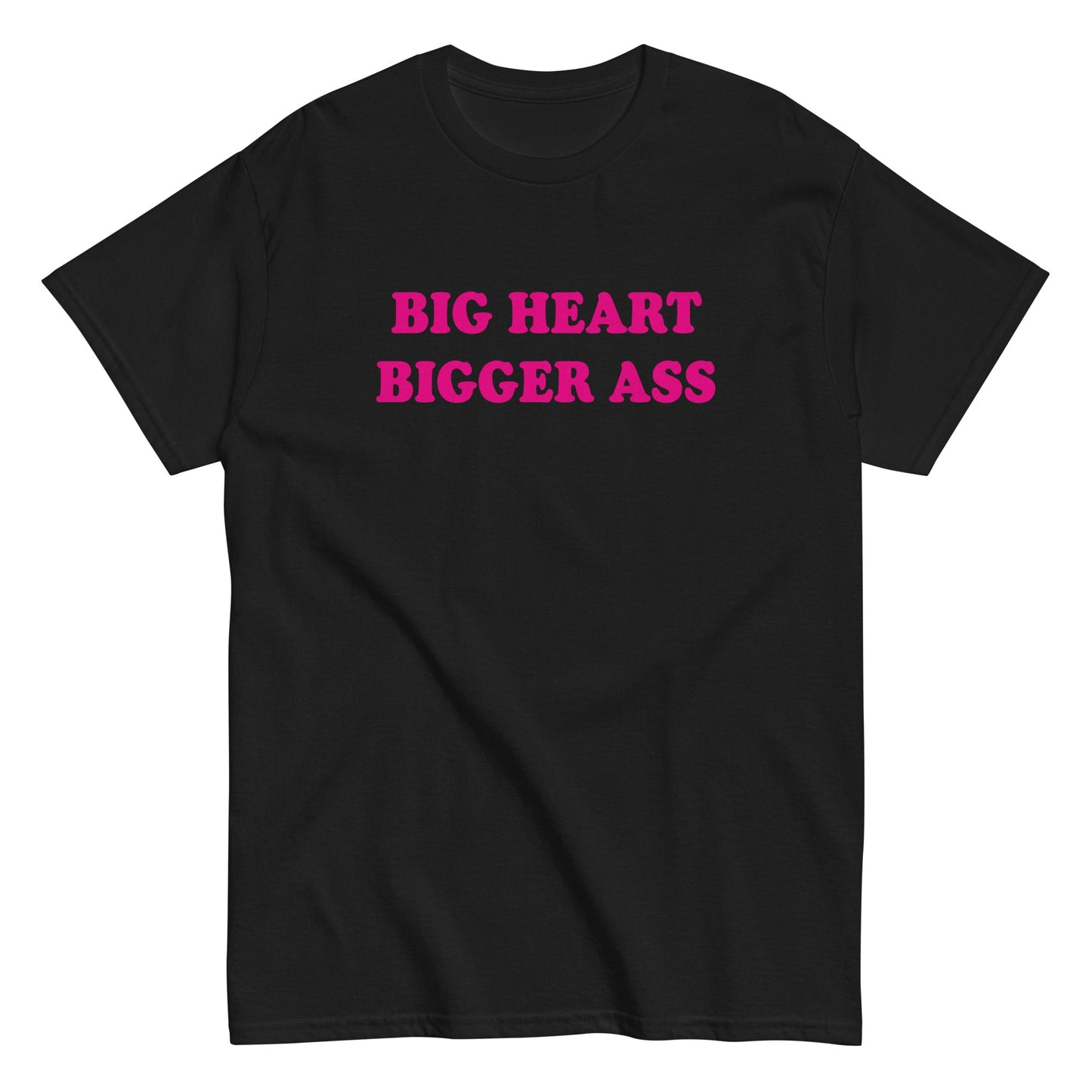 BIG HEART BIGGER ASS T-Shirt - finestshirts.de