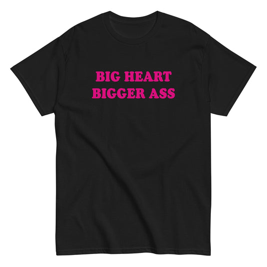 BIG HEART BIGGER ASS T-Shirt - finestshirts.de