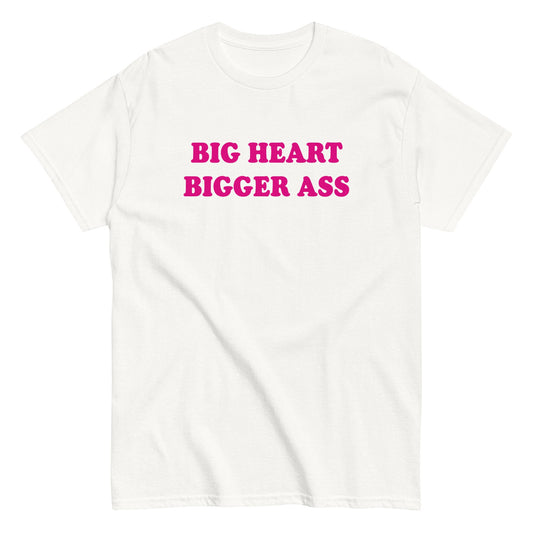 BIG HEART BIGGER ASS T-Shirt - finestshirts.de