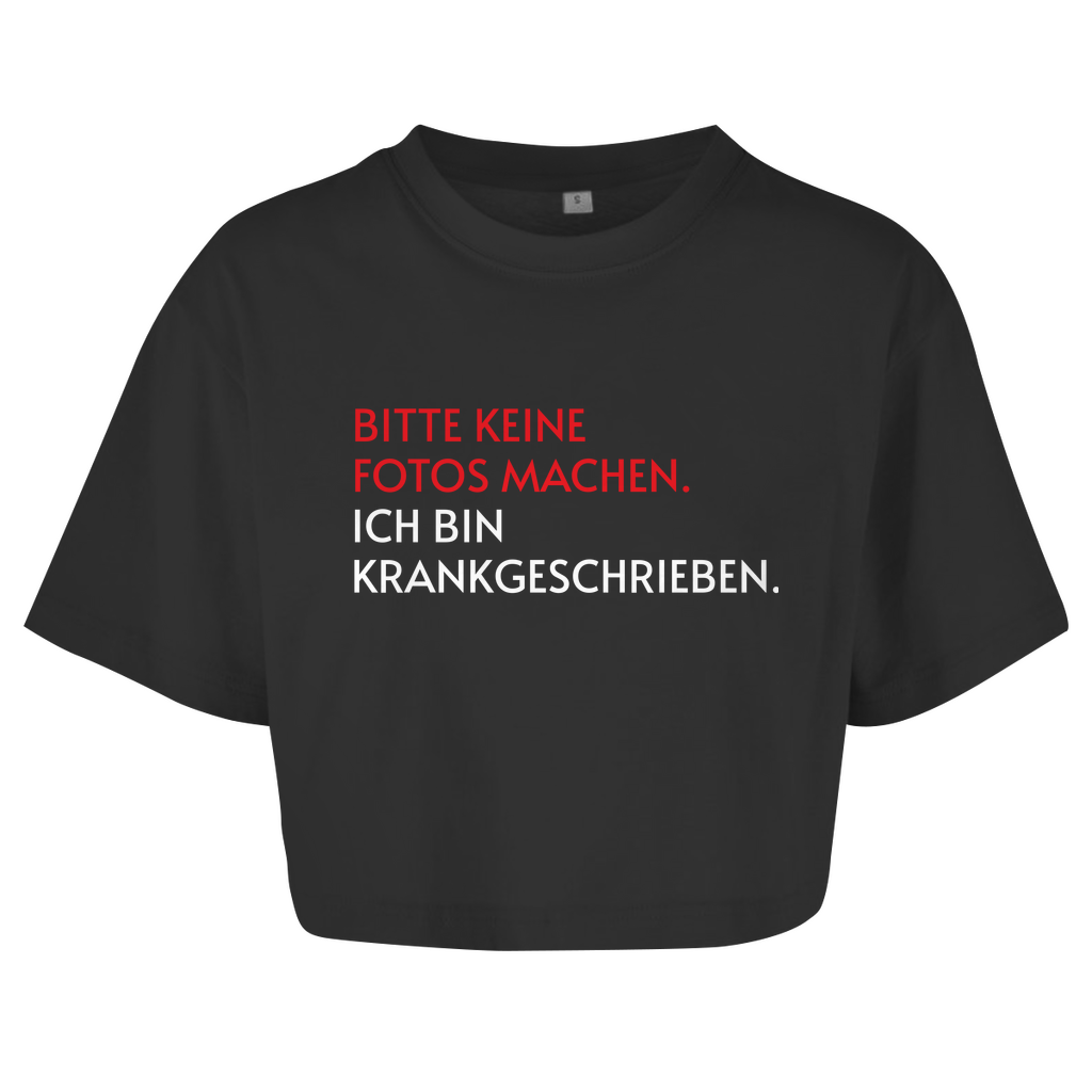 BITTE KEINE FOTOS MACHEN. ICH BIN KRANKGESCHRIEBEN. Crop-Top - finestshirts.de