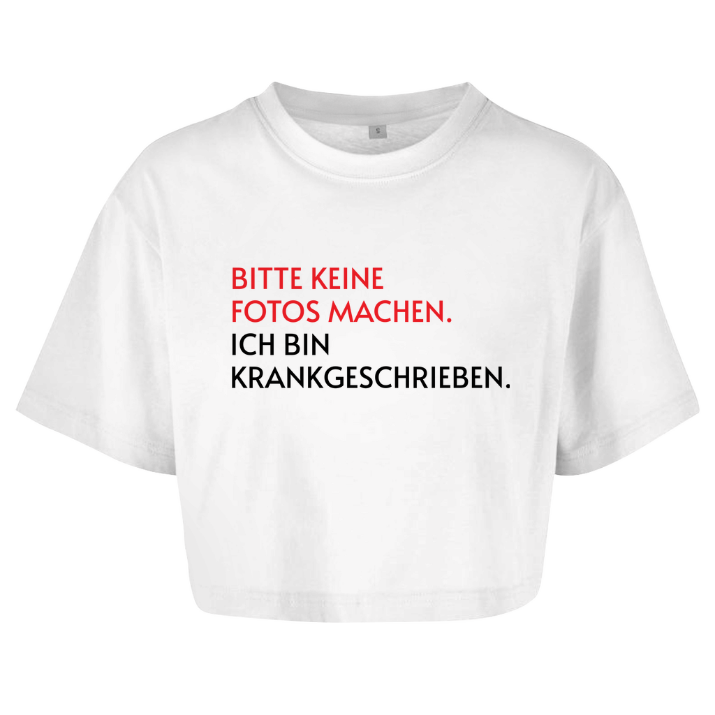 BITTE KEINE FOTOS MACHEN. ICH BIN KRANKGESCHRIEBEN. Crop-Top - finestshirts.de