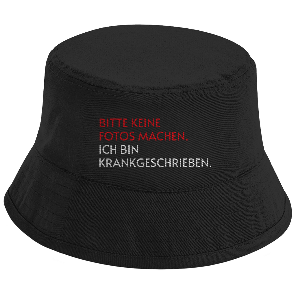 BITTE KEINE FOTOS MACHEN. ICH BIN KRANKGESCHRIEBEN. Fischerhut - finestshirts.de