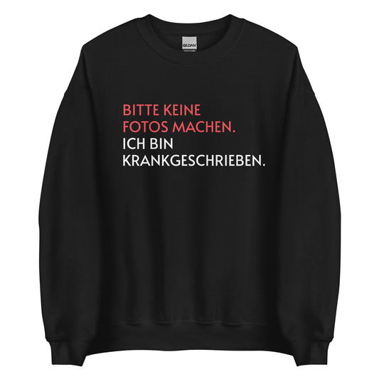 BITTE KEINE FOTOS MACHEN, ICH BIN KRANKGESCHRIEBEN. Pullover - finestshirts.de