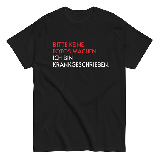 BITTE KEINE FOTOS MACHEN. ICH BIN KRANKGESCHRIEBEN. T-Shirt - finestshirts.de