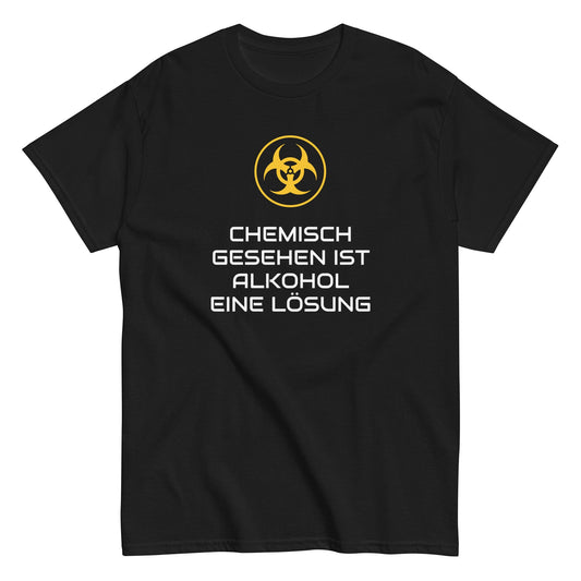 CHEMISCH GESEHEN IST ALKOHOL EINE LÖSUNG T-Shirt - finestshirts.de
