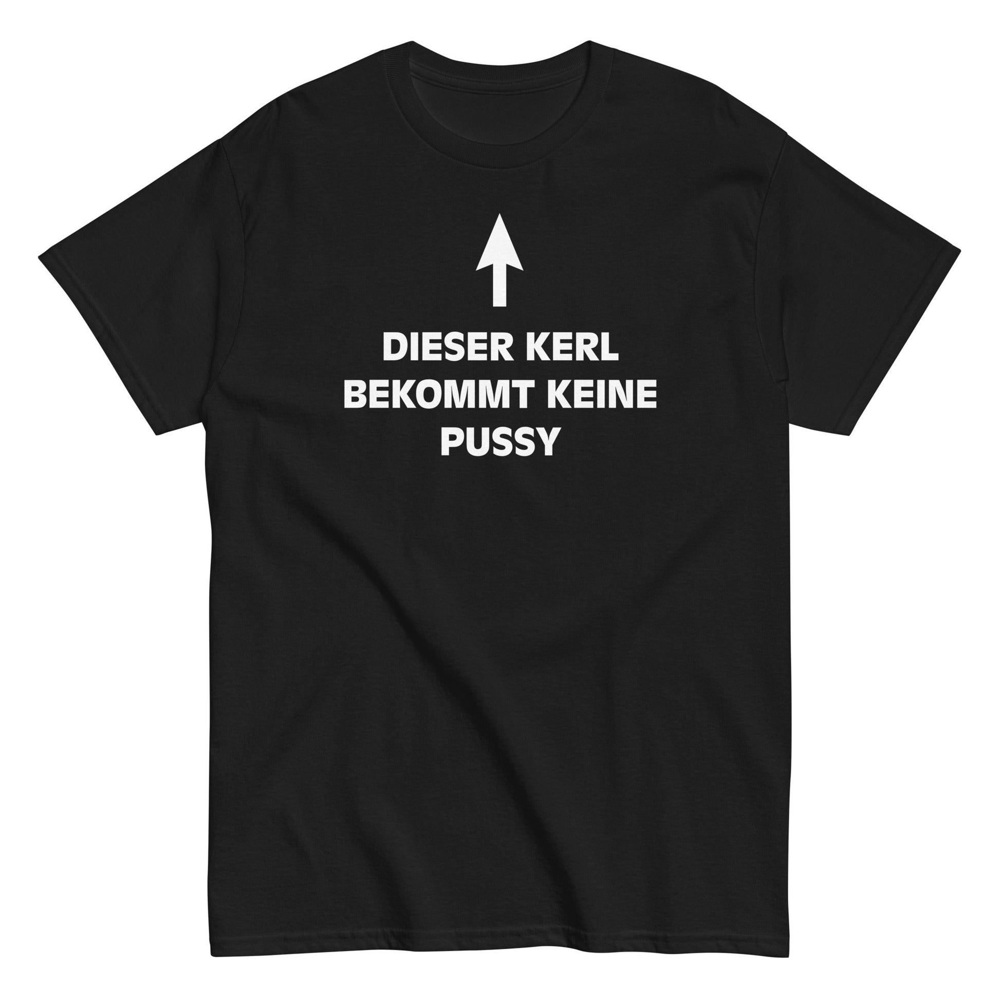 DIESER KERL BEKOMMT KEINE PUSSY T-Shirt - finestshirts.de
