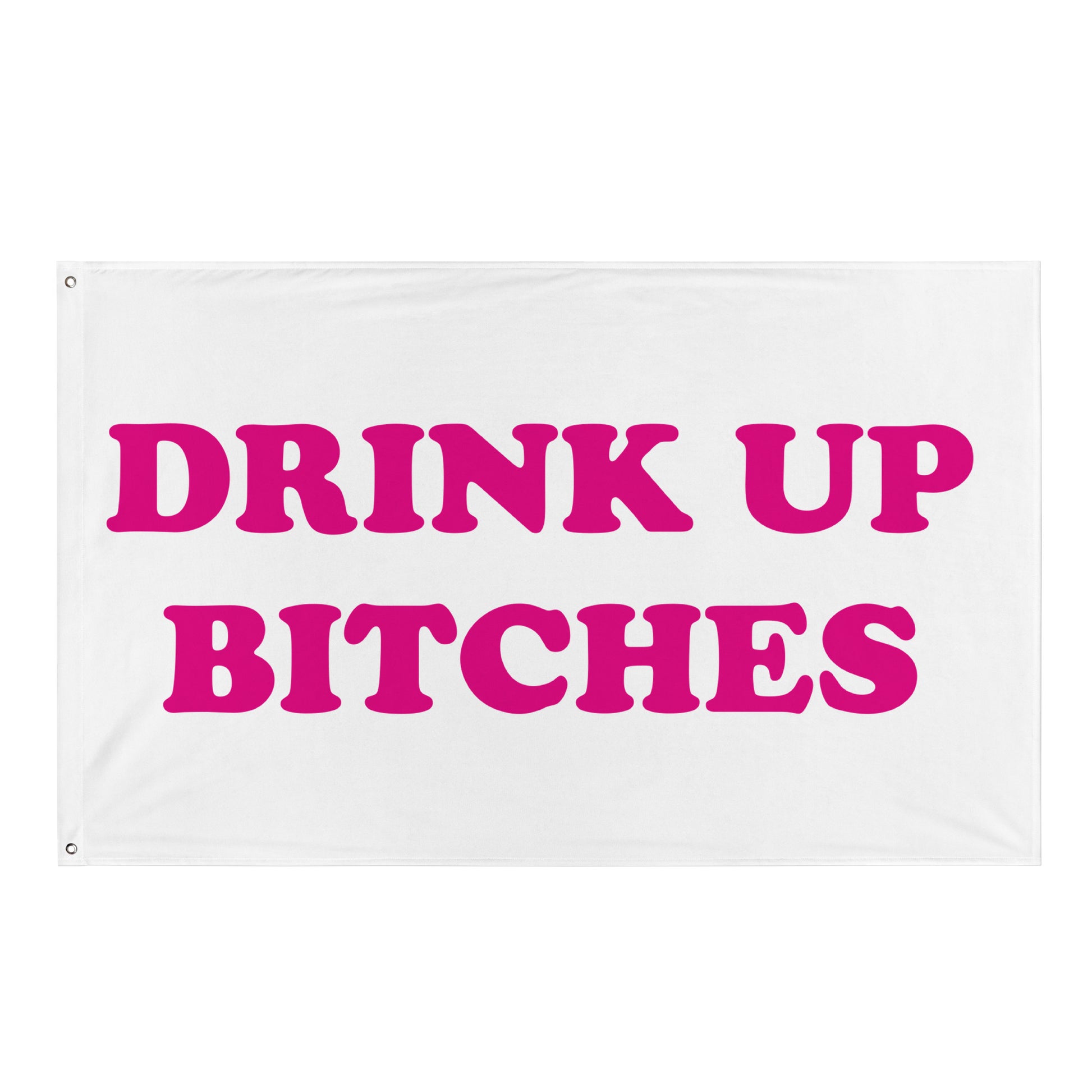 DRINK UP BITCHES Flagge - finestshirts.de