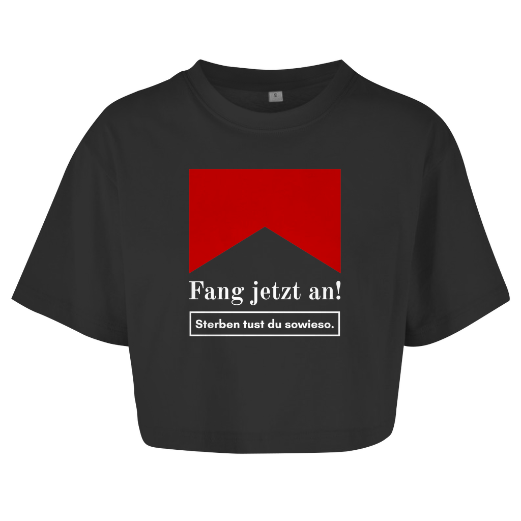 Fang jetzt an! Sterben tust du sowieso. Crop-Top - finestshirts.de