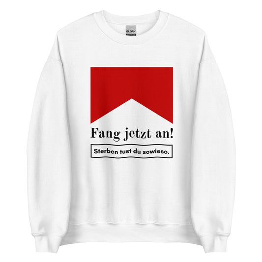 Fang jetzt an! Sterben tust du sowieso. Pullover - finestshirts.de