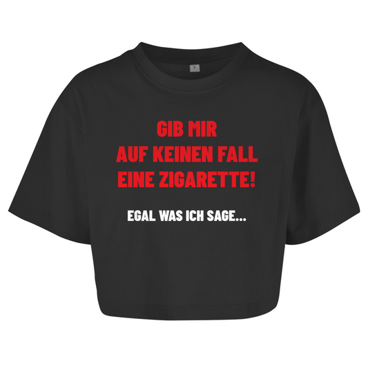 GIB MIR AUF KEINEN FALL EINE ZIGARETTE! Crop-Top - finestshirts.de