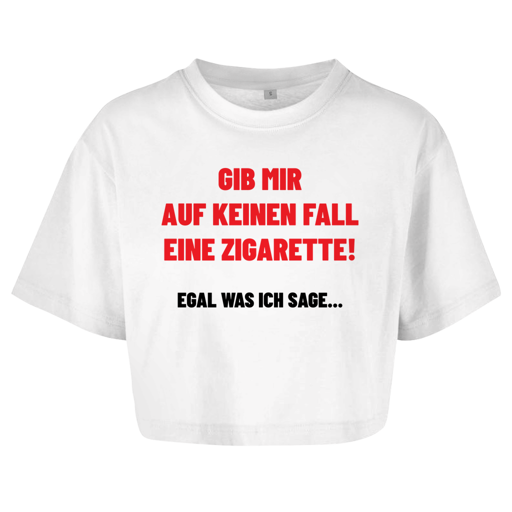 GIB MIR AUF KEINEN FALL EINE ZIGARETTE! Crop-Top - finestshirts.de