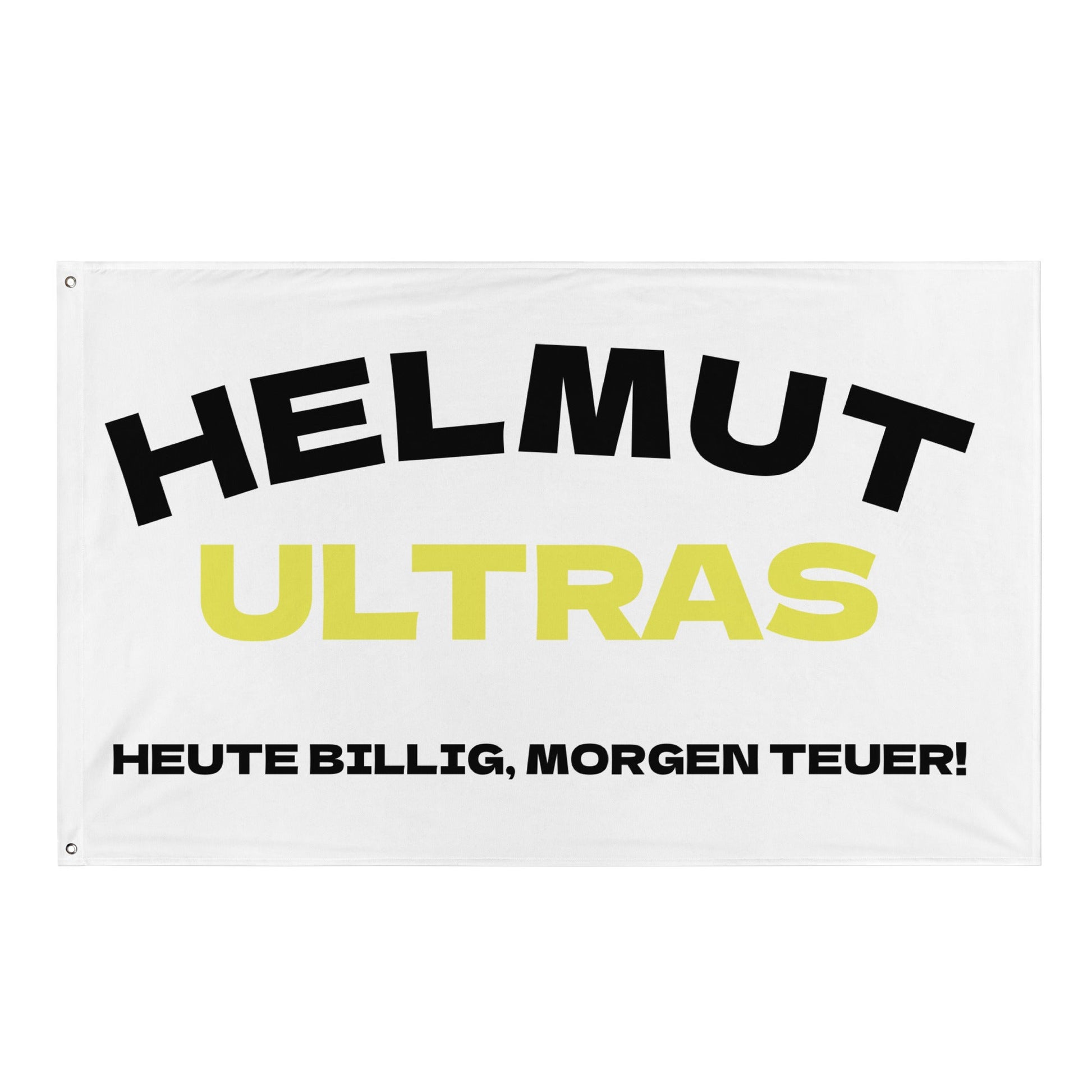 HELMUT ULTRAS - HEUTE BILLIG, MORGEN TEUER Flagge - finestshirts.de