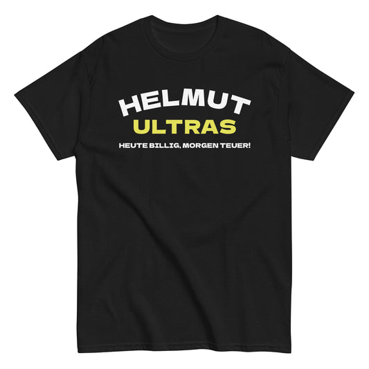 HELMUT ULTRAS - HEUTE BILLIG, MORGEN TEUER T-Shirt - finestshirts.de